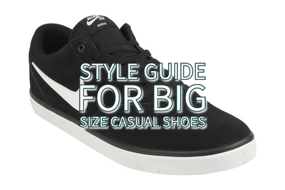 Style Guide For Big Size Casual Shoes