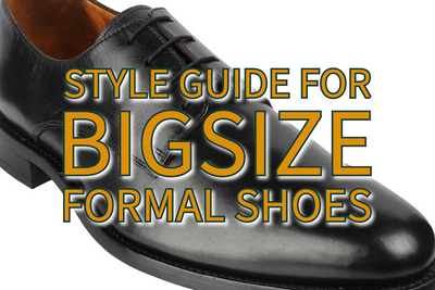 Style Guide For Big Size Formal Shoes