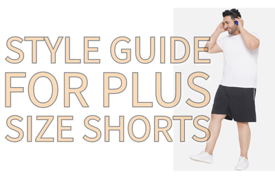 Style Guide for Plus Size Shorts